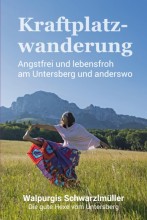»Kraftplatzwanderungen« Angstfrei und lebensfroh am Untersberg und anderswo | ein Buch von Walpurgis Schwarzlmüller Buchipp: Kraftplatzwanderungen am Untersberg