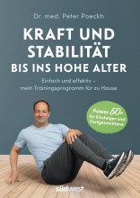 Training ohne Geräte für starke Muskeln in jedem Alter, das neue Buch »Kraft und Stabilität bis ins hohe Alter« von Dr. med. Peter Poeckh Kraft und Stabilität bis ins hohe Alter | yogaguide