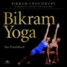 Hot Yoga oder Bikram Yoga: das Standardwer von Bikram Choudhury