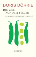 Doris Dörrie: Die Welt auf dem Teller – Inspirationen aus der Küche