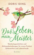 Das Leben, mein Meister - Weisheitsgeschichten Doris Iding | yogaguide