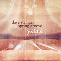 Dave Stringer & Spring Groove auf der neuen CD "Yatra" | Yoga Guide meint ein Hörgenuss 