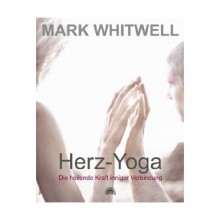 Mark Whitwell Herz-Yoga, heilende Kraft inniger Verbindung |  Yogaguide