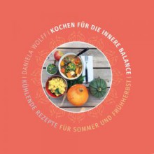 Kochen für die innere Balance: Sommer & Frühherbst