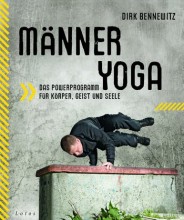Für manchen eingefleischten Yogi, zu provokant geschrieben, Yoga mit Kampfkunst (Aikido) zu ungewöhnlich kombiniert  | Yoga Guide gefällt das soeben neu erschienene Buch | Männeryoga: Das Powerprogramm für Körper, Geist und Seele von Dirk Bennewitz
