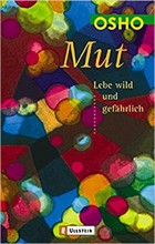 Mut - Lebe wild und gefährlich | Osho