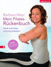 Die Pilatestrainerin Barbara Mayr erklärt in ihrem Buch ausführlich den Weg zu einem gesunden Rücken  und einem aufrechten Gang