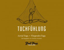 Yogabuch | Tuchfühlung - Aerial Yoga Fliegendes Yoga