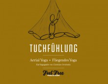Yogabuch | Tuchfühlung - Aerial Yoga Fliegendes Yoga