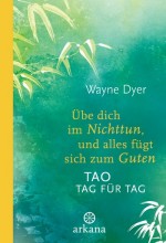Übe Dich im Nichttun, und alles fügt sich zum Guten | Tao Tag für Tag | Yoga Guide