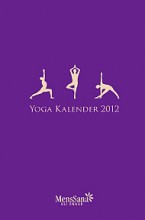 Yoga-Kalender 2012, ein idealer Jahresplaner und immer gut für täglich neue Yogainspirationen | Yoga Guide