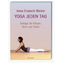 Anna Elisabeth Röcker hilft mit diesem Yoga-Ratgeber das eigene tägliche Übungsprogramm zu erarbeiten 