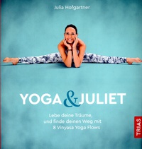 Yoga & Juliet | Mit Yoga neue Wege entdecken | yogaguide