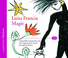 Das neue Hörbuch von Luisa Francia mit ausgewählten Geschichten und einer magischen Reise durch den eigenen Körper. 2 CD's. LangenMüller | Hörbuch