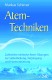 Mehr Wohlbefinden durch richtige Atem-Techniken 