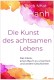 Thich Nhat Hanh Die Kunst des achtsamen Lebens