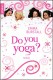 Do you Yoga?