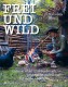 »Frei und Wild« Naturerleben und Bushcraft