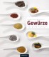 Die Welt der Aromen | Gewürze - das große Kochbuch