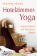 Yogabuch | Hotelzimmer-Yoga von Stefanie Arend