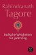 Rabindranath Tagore | Indische Weisheiten für jeden Tag