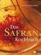 Das Safran-Kochbuch | „Safran macht den Kuchen gel…“