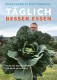 Täglich besser essen: 100 Rezepte