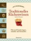 Traditionelles Küchenwissen│Obst und Gemüse lagern, entsaften, einmachen