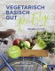 Vegetarisch Basisch Gut für Eilige | Natasha Corrett