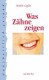 Ganzheitliche Zahnmedizin| Was Zähne zeigen