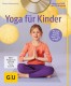 Yoga für starke Kinder | Mit Spiel und Spaß gegen den Stress