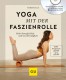 Yogabuch | Yoga mit der Faszienrolle | Amiena Zylla
