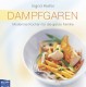 Dampfgaren, die schonende Zubereitungsart