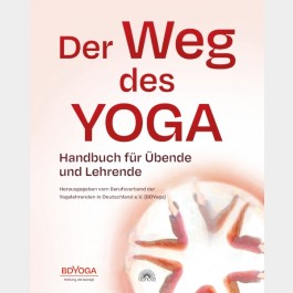 Der Weg des Yoga Handbuch f Lehrende u Uebende yogaguide Tipp