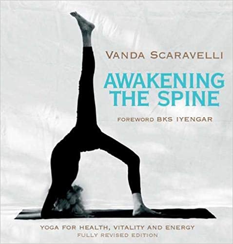 Awakening the Spine Vanda Scaravelli Awakening the Spine Vanda Scaravelli
