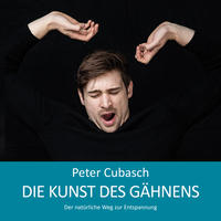 Die Kunst des Gähnens Peter Cubasch | yogaguide Buchtipp Die Kunst des Gähnens Peter Cubasch | yogaguide Buchtipp