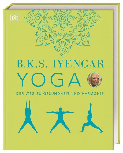B.K.S. Iyengar |Yoga der Weg zu Gesundheit u Harmonie