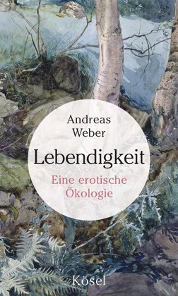 Lebendigkeit Andreas Weber | yogaguide Tipp Lebendigkeit Andreas Weber | yogaguide Tipp