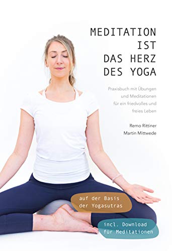 Meditation ist das Herz des Yoga | Remo Rittiner