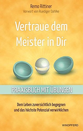 Vertraue dem Meister in Dir Remo Rittiner Vertraue dem Meister in Dir Remo Rittiner
