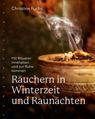 Räuchern in Winterzeit u Raunächten Christine Fuchs | yoga guide Räuchern in Winterzeit u Raunächten Christine Fuchs | yoga guide