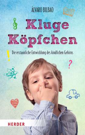 Kluge Köpfchen Dr. Alvaro Bilbao | Verlag Herder Kluge Köpfchen Dr. Alvaro Bilbao | Verlag Herder