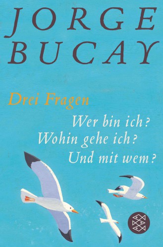 Jorge Bucay Wer bin ich Fischer Verlag | yogaguide Jorge Bucay Wer bin ich Fischer Verlag | yogaguide
