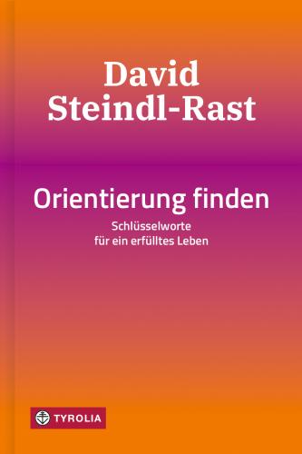 Orientierung finden Bruder David Steindl-Rast