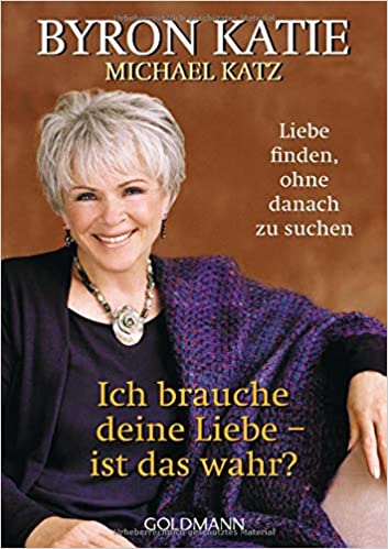 Byron Katie | Ich brauche Deine Liebe | yogaguide Tipp